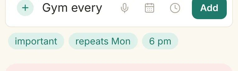 The add box with “Gym every mon 6pm !” typed and three chips below it: important, repeats Mon, 6 pm